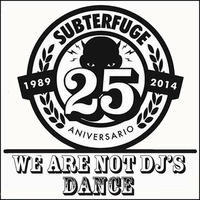Subterfuge 25. Dance by We Are Not Dj's