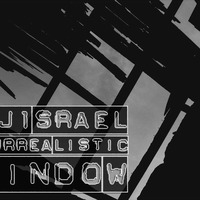 DJ1SRAEL - SURREALISTIC WINDOW by Israel Marcano Jr. (DJ1SRAEL)
