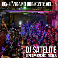 Luand No Horizonte Vol 3 - By DJ Satelite - Akwaaba Music & Seres Produções   by djsatelite