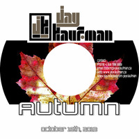 Jay Kaufman presents Autumn - October 16th, 2013 by Jay Kaufman