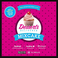 Desserts Delivered MIXCAKE(RnB Mix) by DJ WALIA