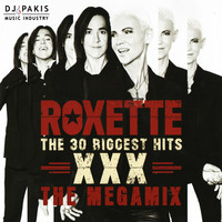 Roxette - The 30 Biggest Hits THE MEGAMIX by DJPakis by Djpakis Pakis