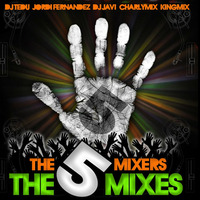 THE 5 MIXERS - The 5 mixes (Five in one megamix) by Javi Vílchez