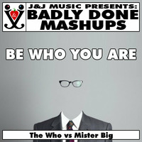 Be Who You Are by Badly Done Mashups
