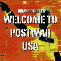 Welcome To Postwar USA (Feat. En Esch) by brian botkiller