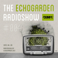 [ECHORADIO 004] The Echogarden Radioshow 004 ● on sceen.fm (2015-04-20) by echogarden