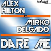 ALEX HILTON vs MIRKO DELGADO - Dare Me (Electro Calling Remix) by DJ Amato