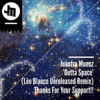 FREE TRACK 3K -> Juanfra Munoz - Outta Space ( Leo Blanco Unreleased Remix ) by Juanfra Munoz