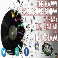 DJ CHAM's Happy Hardcore Show 27-05-16 by DJ CHAM