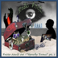 Radio AtoZ #6 - Spooky Tunes pt 1 by AtoZ
