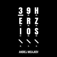 Andrej Micajkov - 39 Herzios // 005 by 39 Herzios