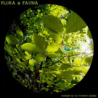Flora &amp; Fauna_Mixtape By DJ Evoteque 04_2016 by DJ Evoteque