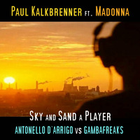 Paul &amp; Fritz Kalkbrenner ft.Madonna - Sky and Sand a Player (Antonello D'Arrigo vs Gambafreaks Mashup) by Antonello D'Arrigo