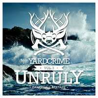 Yardcrime Intl. - Vol.3 - Unruly by Yardcrime Intl.