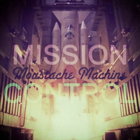 Mission Control by Moustache Machine