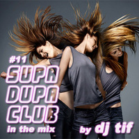 SUPA DUPA CLUB in da mix # 11 by DJ Tif by DJ Tif