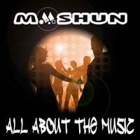 MOSHUN - ALL ABOUT THE MUSIC by Moshun