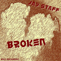 Jay Staff - Broken by Jay Staff