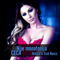 Ceca - Nije Monotonija (Jovica's Club Remix 2014) by Mr.Jovica