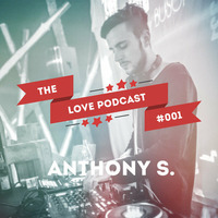 LOVE PODCAST #001 - Anthony S. by lovetotechhouse