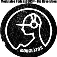 Modulatos Podcast 003# - Die Revolution by Modulatos