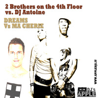 2 Brothers on the 4th Floor Vs. DJ Antoine - Dreams vs Ma cherie (Apple DJ's Mash-up 2013) by Apple DJ's