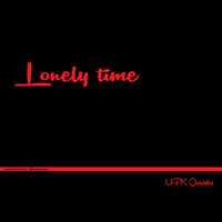 LonelyTime by UPK Onesixfive