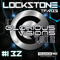 The Glorious Visions Trance Mix #132 by Lockstone