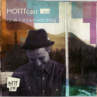 Tørek - MOTTTcast #09 ~ it's a mottt.thing (08.2014) by MOTTT.FM