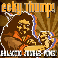 Ecky Thump!- Galactic Jungle Funk by Ecky Thump!