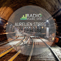 Aurelien Stireg - Deep House Music for Love episode 11 2014-11-30 by Aurelien Stireg