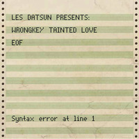 Les Datsun Presents - Wrongkey Tainted Love by Les Datsun