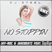 NO STOPPIN (DJ STEEL REMIX) by DJ TapTap