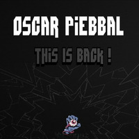 Oscar Piebbal - This Is Back ! (Original Mix)OUT NOW ON BEATPORT !! by Oscar Piebbal