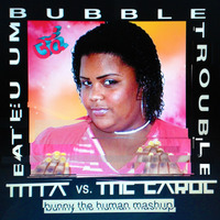 Bateu Um Bubble Trouble (M.I.A. vs. MC Carol mashup) by Bunny The Human