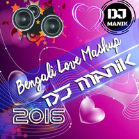 Bengali Love Mashup 2016 ( Love Mix )DJ Manik by D.j. Manik