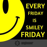 Engineeer - Every Friday Is Smiley Friday by engineeer