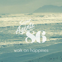 Super Agente 86 - Walk On Happiness by Super Agente 86