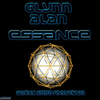 Glynn Alan - Essance - GSR008 (PREVIEW) - OUT NOW!!! by Global State Recordings