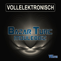 [VE16] Mouleboiz - Bazar Turc (Original Mix)_snippet by Vollelektronisch Recordings