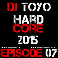 DJ Toyo - Hardcore 2015 Episode 07 by DJ Toyo