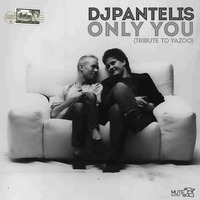 DJ Pantelis - Only You (Yazoo Cover) by DJ PANTELIS
