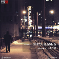 Shesh Kanna | Remix | Piran Khan Ft. Tanveer Evan & Benazir (OUT NOW FULL FREE DOWNLOAD) by AFR