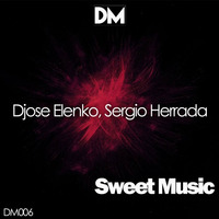Djose ElenKo, Sergio Herrada - Sweet Music (Original Mix) by Jose ElenKo