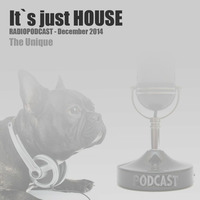 The Unique - It`s just House - Radiopodcast - December 2k14 by DJ The Unique