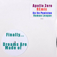 Apollo Zero presents Human League vs Ce Ce Peniston - Finally, Dreams are Made of by APOLLO ZERO