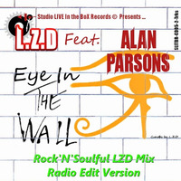 L.Z.D Feat. Alan Parsons - Eye in The Wall (Radio Edit Rock'N'Soul LZD Mix) by LZD Looping Zoolouf Deejay