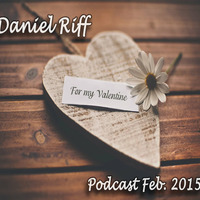 Daniel Riff - For my Valentine (Podcast Feb. 2015) by Daniel Riff