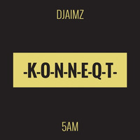 DjaimZ - 5am (Original) [PREVIEW] by KONNEQT
