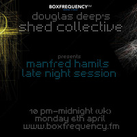 Douglas Deep's Radio Show #14 06/04/15 - Manfred Hamil's Late Night Session by Douglas Deep's Shed Collective